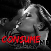 Consume Me by  Ryan Michele audiobook