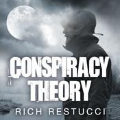 Conspiracy Theory by  Rich Restucci audiobook