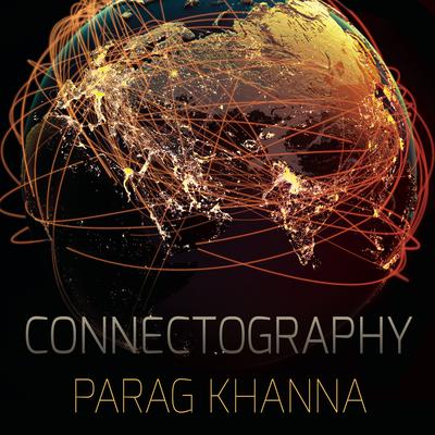 Connectography by Parag Khanna audiobook