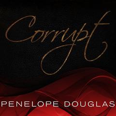 Corrupt by Penelope Douglas audiobook
