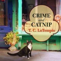 Crime and Catnip by T. C. LoTempio audiobook