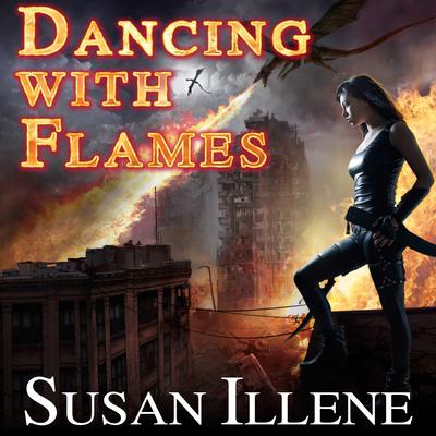 Dancing with Flames by Susan Illene audiobook
