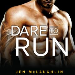 Dare to Run by Jen McLaughlin audiobook