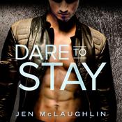 Dare to Stay by  Jen McLaughlin audiobook