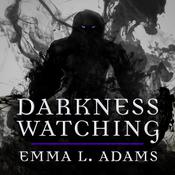 Darkness Watching by  Emma L. Adams audiobook