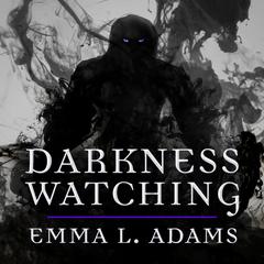 Darkness Watching by Emma L. Adams audiobook