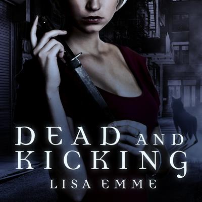 Dead and Kicking by Lisa Emme audiobook