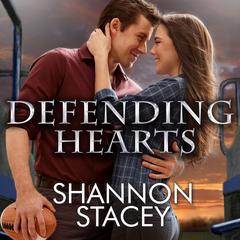 Defending Hearts by Shannon Stacey audiobook