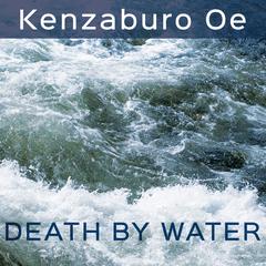 Death by Water by Kenzaburo Oe audiobook