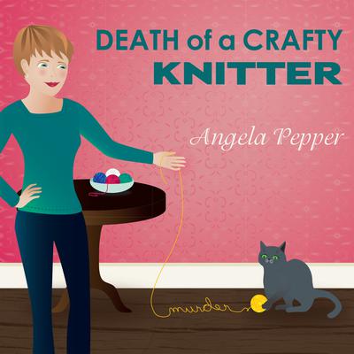 Death of a Crafty Knitter by Angela Pepper audiobook