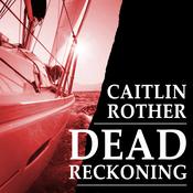 Dead Reckoning by  Caitlin Rother audiobook