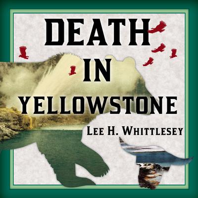 Death in Yellowstone by Lee H. Whittlesey audiobook