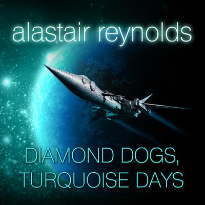Diamond Dogs, Turquoise Days by Alastair Reynolds audiobook