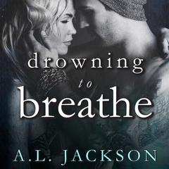 Drowning to Breathe by A.L. Jackson audiobook