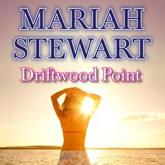 Driftwood Point by Mariah Stewart audiobook
