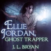 Ellie Jordan, Ghost Trapper by  J. L. Bryan audiobook
