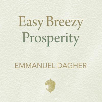 Easy Breezy Prosperity by Emmanuel Dagher audiobook
