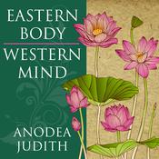Eastern Body, Western Mind by  Anodea Judith PhD audiobook