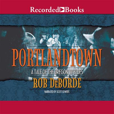 Portlandtown by Rob DeBorde audiobook
