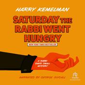 Saturday the Rabbi Went Hungry by  Harry Kemelman audiobook