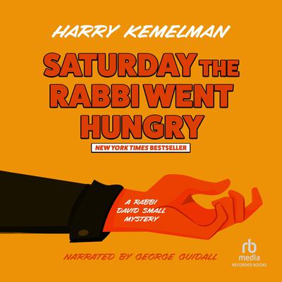Saturday the Rabbi Went Hungry by Harry Kemelman audiobook