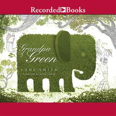 Grandpa Green by Lane Smith audiobook
