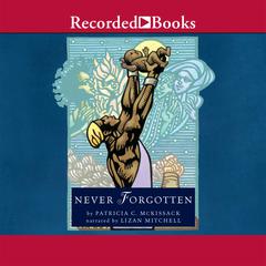 Never Forgotten by Patricia McKissack audiobook