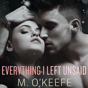 Everything I Left Unsaid by  M. O'Keefe audiobook