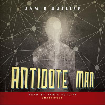 Antidote Man by Jamie Sutliff audiobook