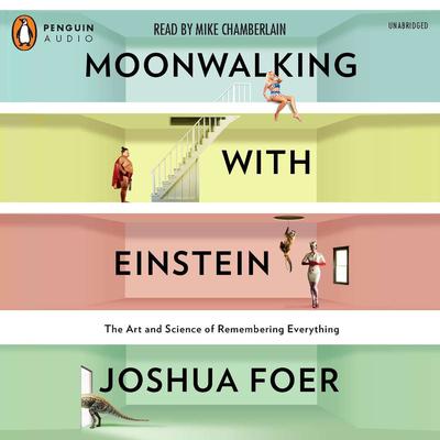 Moonwalking with Einstein by Joshua Foer audiobook
