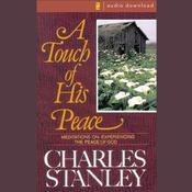 A Touch of His Peace by  Charles Stanley audiobook