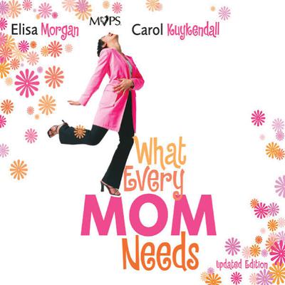 What Every Mom Needs by Elisa Morgan audiobook