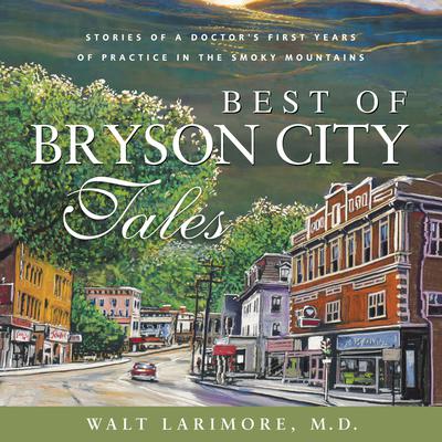 Best of Bryson City Tales by Walt Larimore audiobook