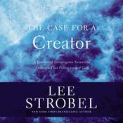 The Case for a Creator by  Lee Strobel audiobook