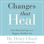 Changes That Heal by  Henry Cloud audiobook