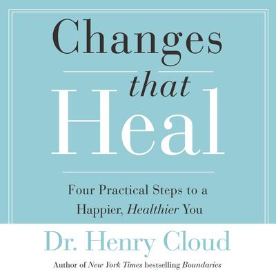 Changes That Heal by Henry Cloud audiobook