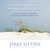 When God Doesn't Answer Your Prayer by  Jerry Sittser audiobook