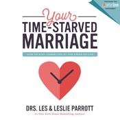 Your Time-Starved Marriage by  Dr. Leslie Parrott audiobook