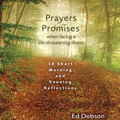 Prayers and Promises When Facing a Life-Threatening Illness by  Ed Dobson audiobook