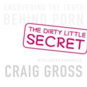 The Dirty Little Secret by  Craig Gross audiobook