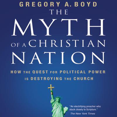 The Myth of a Christian Nation by Gregory A. Boyd audiobook