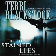 Truth Stained Lies by Terri Blackstock audiobook