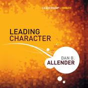 Leading Character by  Dan B. Allender PhD audiobook