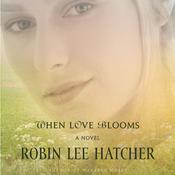 When Love Blooms by  Robin Lee Hatcher audiobook