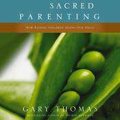 Sacred Parenting by  Gary Thomas audiobook