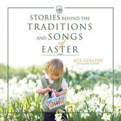 Stories Behind the Traditions and Songs of Easter by  Ace Collins audiobook