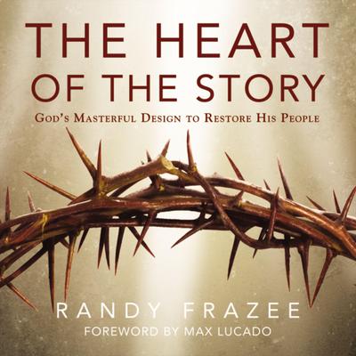 The Heart of the Story by Randy Frazee audiobook
