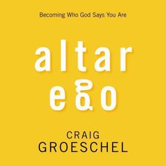Altar Ego by Craig Groeschel audiobook