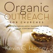 Organic Outreach for Churches by  Kevin G. Harney audiobook