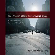 Following Jesus, the Servant King by  Jonathan Lunde audiobook